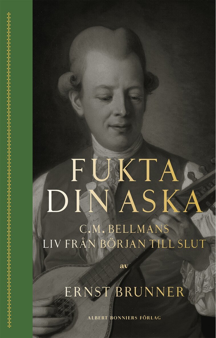 Ernst Brunner - Fukta din aska : C.M. Bellmans liv från början till slut, E-bok