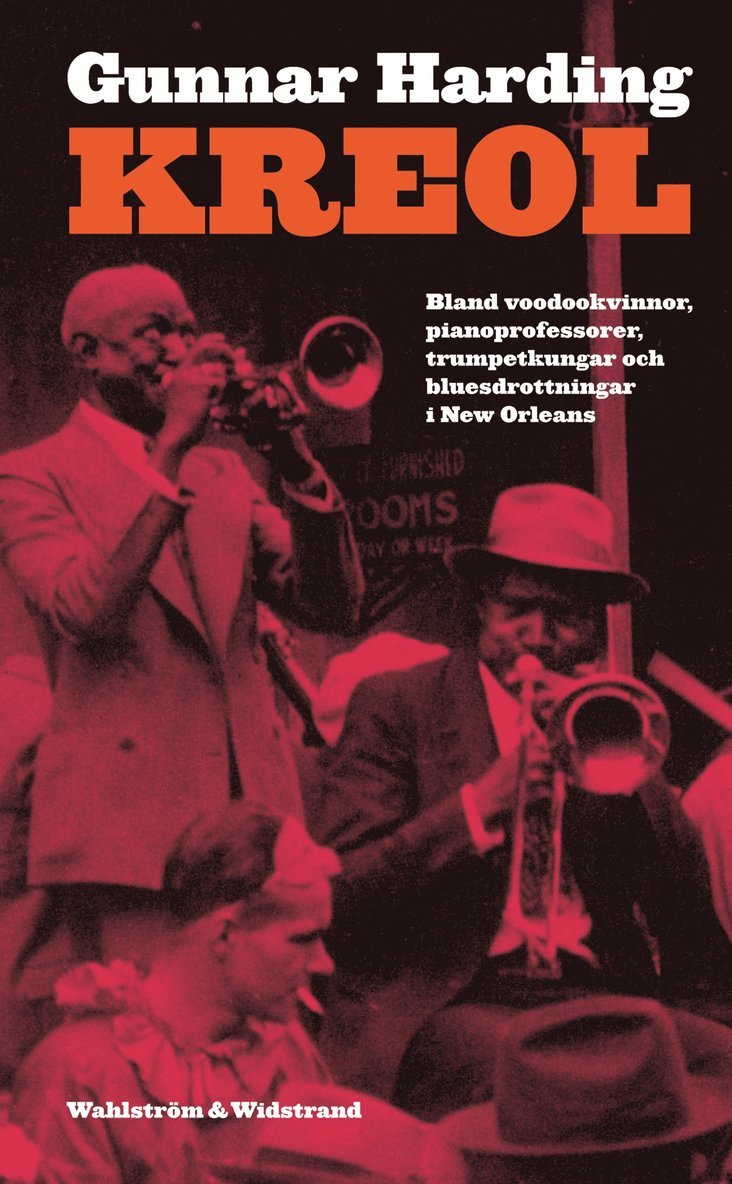 Gunnar Harding - Kreol : bland voodookvinnor, pianoprofessorer, trumpetkungar och bluesdrottningar i den Nya världen, E-bok