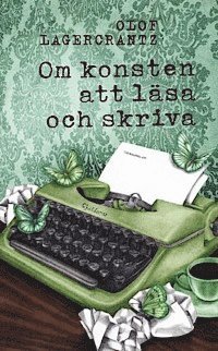 Olof Lagercrantz - Om konsten att läsa och skriva, E-bok