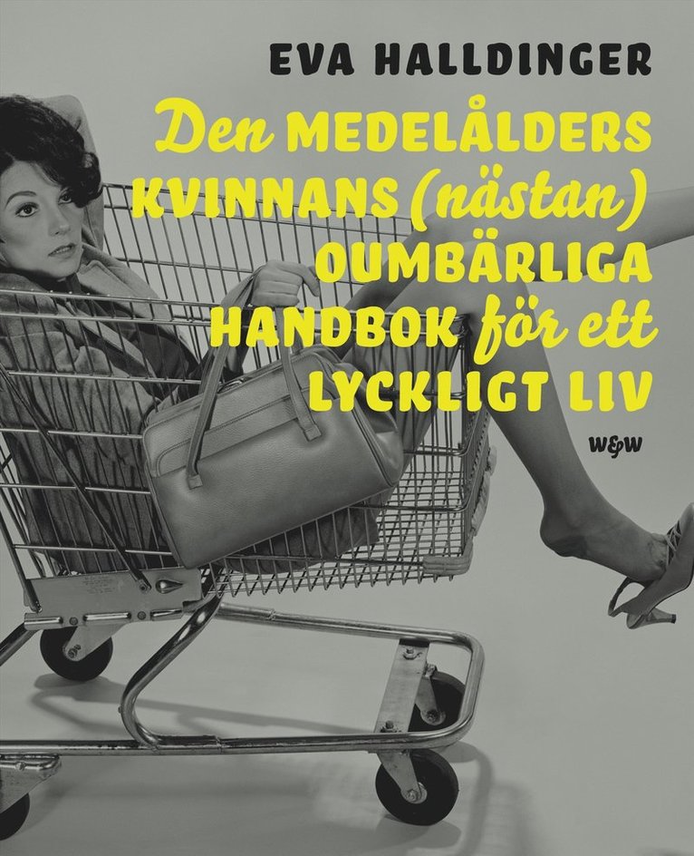 Eva Halldinger - Den medelålders kvinnans (nästan) oumbärliga handbok för ett lyckligt liv, E-bok