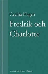 Cecilia Hagen - Fredrik och Charlotte: tio år senare, E-bok