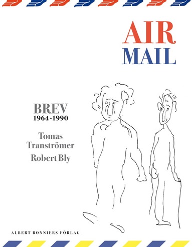 Robert Bly, Tomas Tranströmer - Air Mail : 150 Brev 1964-1990, E-bok