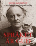 Spr�ket �r gud : anteckningar om Joseph Brodsky