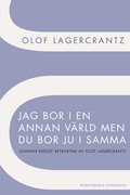 Jag bor i en annan v�rld men du bor ju i samma : Gunnar Ekel�f betraktad av Olof Lagercrantz