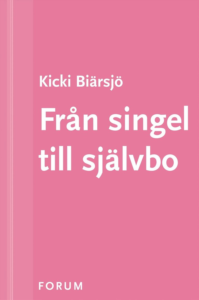 Kicki Biärsjö - Från singel till självbo : Konsten att trivas i sitt eget sällskap, E-bok