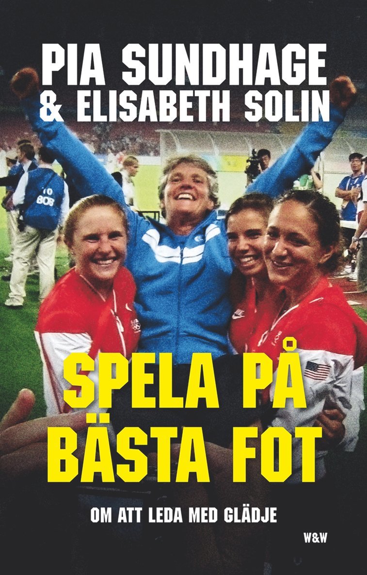 Pia Sundhage, Elisabeth Solin - Spela på bästa fot : att leda med glädje, E-bok