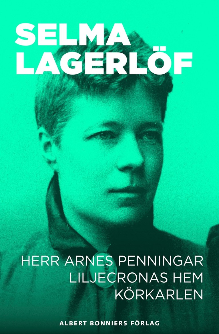 Selma Lagerlöf - Herr Arnes penningar ; Liljecronas hem ; Körkarlen, E-bok
