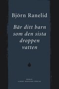 Br ditt barn som den sista droppen vatten