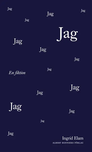 Ingrid Elam - Jag. En fiktion, E-bok