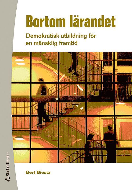 Gert Biesta - Bortom lärandet : demokratisk utbildning för en mänsklig framtid, Häftad