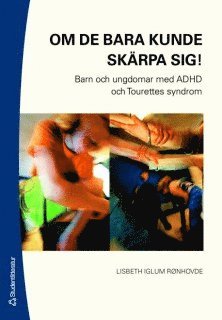 Lisbeth Iglum - Om de bara kunde skärpa sig! : barn och ungdomar med DAMP/MBD, AD/HD och Tourettes syndrom, Häftad