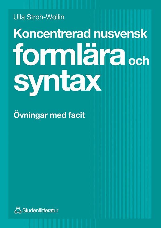 Ulla Stroh-Wollin - Koncentrerad nusvensk formlära och syntax - Övningar med facit, Häftad