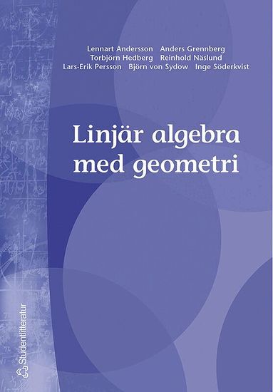 Lennart Andersson, Anders Grennberg, Torbjörn Hedberg, Reinhold Näslund, Lars-Erik Persson, Inge Söderkvist, Björn von Sydow - Linjär algebra med geometri, Häftad