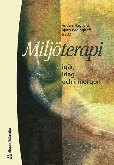 Anders Hagqvist, Björn Widinghoff, Jan Bennet, Disa Bergnéhr, Bengt Börjeson Miljöterapi – – igår idag och imorgon