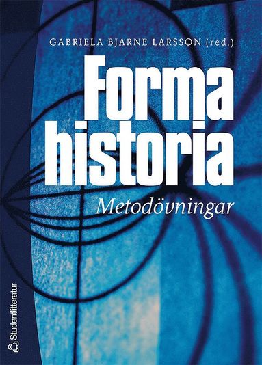 Gabriela Bjarne Larsson, Eva Eggeby, Bo Eriksson Forma historia – Metodövningar