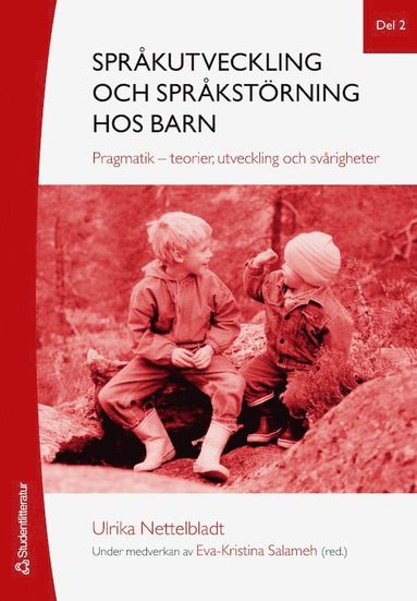 Språkutveckling och språkstörning hos barn. Del 2 Pragmatik – teorier utveckling och svårigheter