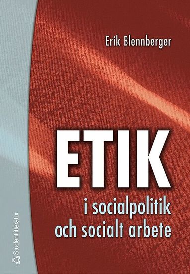 Erik Blennberger Etik i socialpolitik och socialt arbete