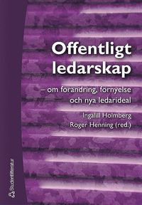 e-Bok Offentligt ledarskap     om förändring, förnyelse och nya ledarideal