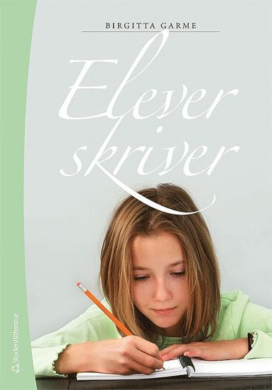 Elever skriver : om skrivande skrivundervisning och elevers texter