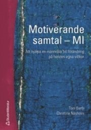 Tom Barth, Christina Näsholm - Motiverande samtal - MI : att hjälpa en människa till förändring på hennes egna villkor, Häftad