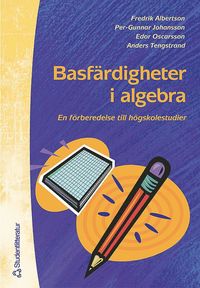 Basfrdigheter i algebra - En frberedelse till hgskolestudier i matematik