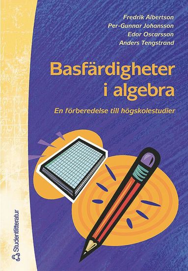 Basfärdigheter i algebra – En förberedelse till högskolestudier i matematik