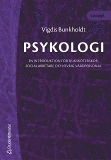 Vigdis Bunkholdt - Psykologi : en introduktion för sjuksköterskor, socialarbetare och övrig vårdpersonal, Häftad