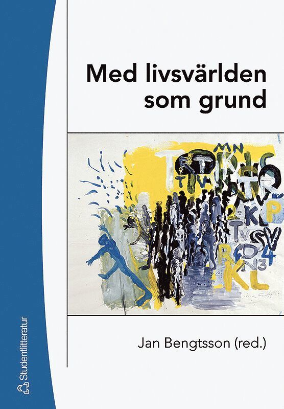 Med livsvärlden som grund : bidrag till utvecklandet av en livsvärldsfenomenologisk ansats i pedagogisk forskning, Häftad