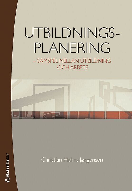 Christian Helms Jørgensen - Utbildningsplanering : samspel mellan utbildning och arbete, Häftad