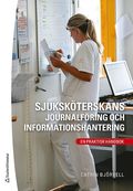 Sjuksköterskans journalföring och informationshantering : en praktisk handbok