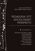 Pedagogik i ett sociologiskt perspektiv : en presentation av: Karl Marx & Friedrich Engels, Émile Durkheim, Michel Focault, Niklas Luhmann, Pierre Bourdieu, Jürgen Habermas, Thomas Ziehe, Anthony G...