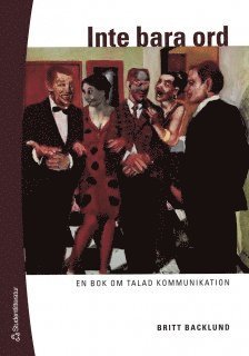 Britt Backlund - Inte bara ord : en bok om talad kommunikation, Häftad