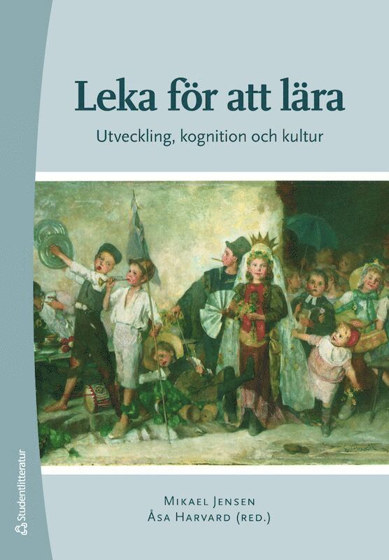 Åsa Harvard, Mikael Jensen, Therese Welén, Peter Gärdenfors, Lars-Erik Berg, Birgitta Knutsdotter Olofsson, Annica Löfdahl - Leka för att lära : utveckling, kognition och kultur, Häftad