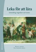 Leka f�r att l�ra : utveckling, kognition och kultur