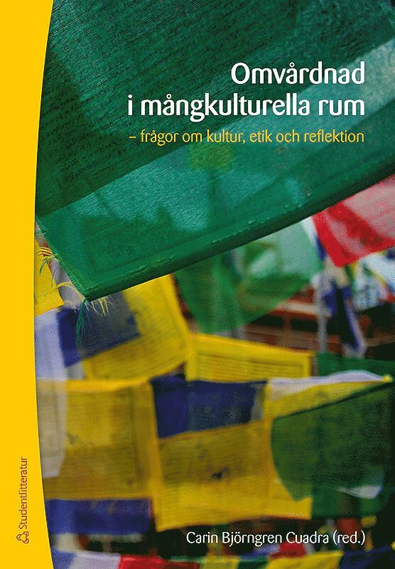 Carin Björngren Cuadra, Gunilla Backman, Martina Campart Cano, Kerstin Gebru, Pernilla Ny, Pernilla Ouis, Kerstin Samarasinghe, Kevin Allan Schwartz, Anne Sjögren, Per Sjölander, Annika Staaf, Mats Sundbeck, Susanne Sundell Leceroff, Ania Willman - Omvårdnad i mångkulturella rum, Häftad