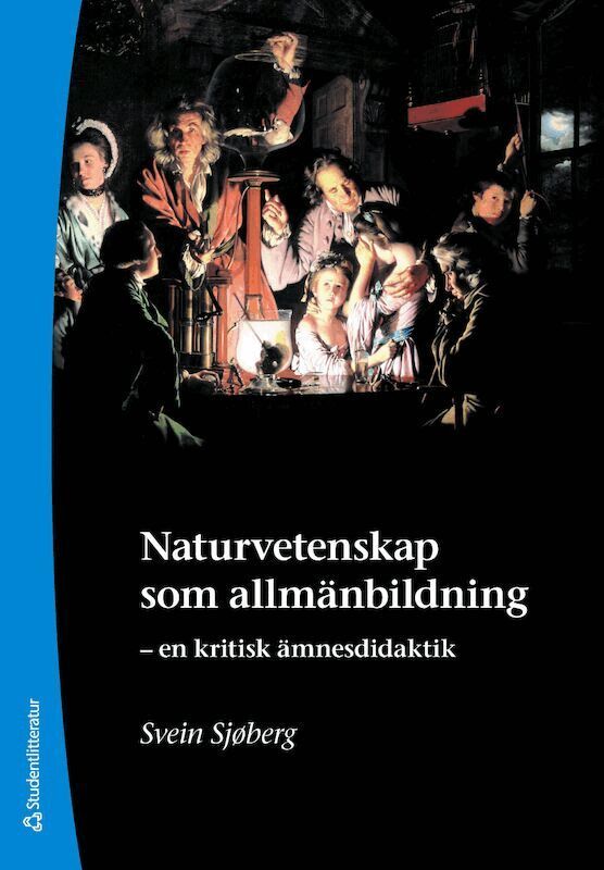 Svein Sjøberg - Naturvetenskap som allmänbildning : en kritisk ämnesdidaktik, Häftad