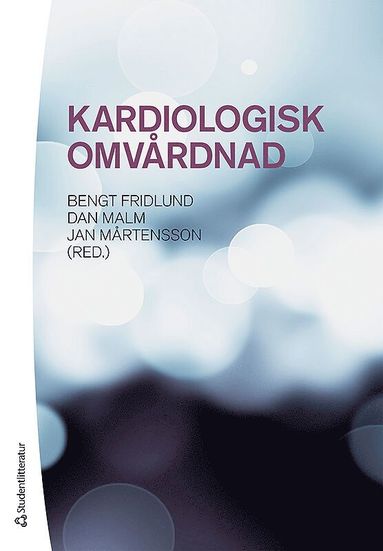 Bengt Fridlund, Dan Malm, Jan Mårtensson Kardiologisk omvårdnad