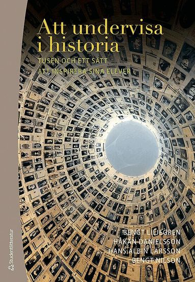Bengt Liljegren, Håkan Danielsson, Hans-Albin Larsson, Bengt Nilson - Att undervisa i historia : tusen och ett sätt att inspirera sina elever, Häftad