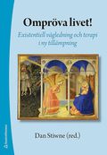 Ompr�va livet! : existentiell v�gledning och terapi i ny till�mpning