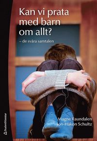 Kan vi prata med barn om allt? : de svra samtalen