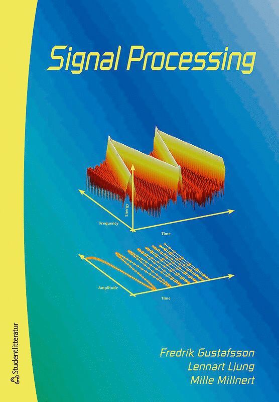 Fredrik Gustafsson, Lennart Ljung, Mille Millnert - Signal processing, Häftad