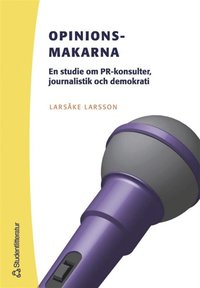 e-Bok Opinionsmakarna   En studie om PR konsulter, journalistik och demokrati <br />                        E bok