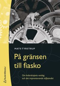 e-Bok På gränsen till fiasko   Om ledarskapets vardag och det improviserande inflytandet <br />                        E bok