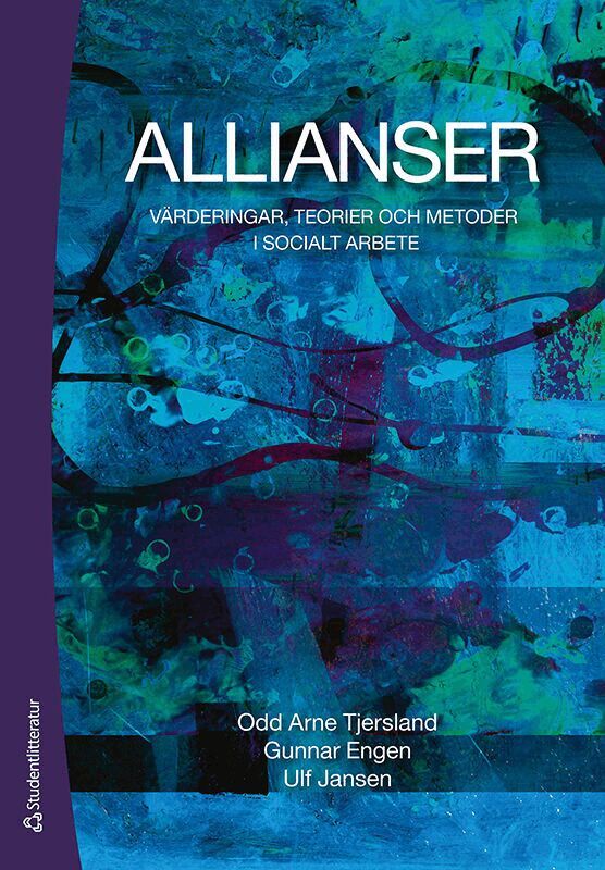 Odd Arne Tjersland, Gunnar Engen, Ulf Jansen - Allianser : värderingar, teorier och metoder i socialt arbete, Häftad