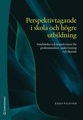 Perspektivtagande i skola och h�gre utbildning - Inneb�rder och konsekvenser f�r professionalitet, undervisning och l�rande