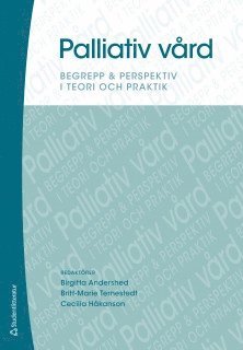 Palliativ vård : begrepp & perspektiv i teori och praktik, Häftad