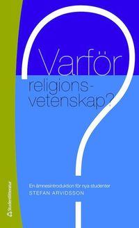 Varfr religionsvetenskap? : en mnesintroduktion fr nya studenter