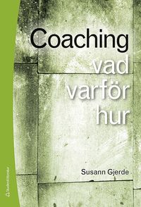 Coaching : vad, varf�r, hur
