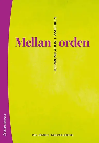 Per Jensen, Inger Ulleberg - Mellan orden : kommunikation i praktiken, Häftad