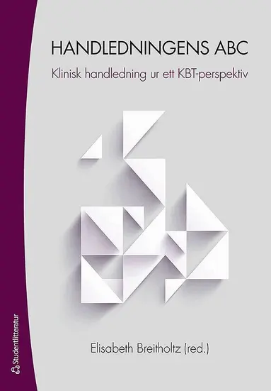 Elisabeth Breitholtz, Therese Anderbro, Mehrdad Beigi, Maja Fläcke, Sara Isling, Dan Katz, Mikael Malmberg, Johanna Morén, Erik Rautalinko, Liv Svirsky, Ulrika Thulin, Ellinor Öberg - Handledningens ABC - Klinisk handledning ur ett KBT-perspektiv, Häftad